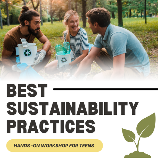 Best Sustainability Practices Hands-On Workshop for Teens
